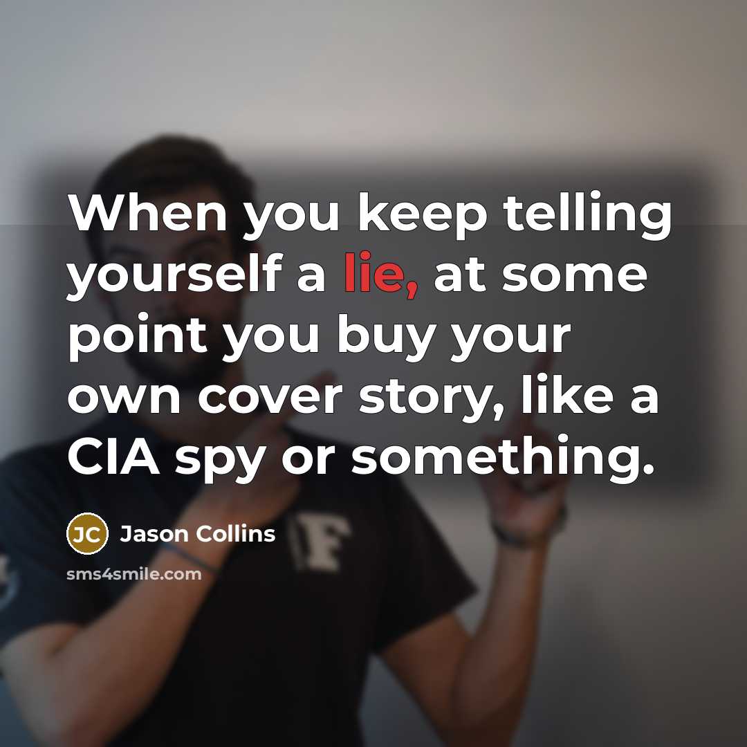 “When you keep telling yourself a lie, at some point…” quote by Jason Collins