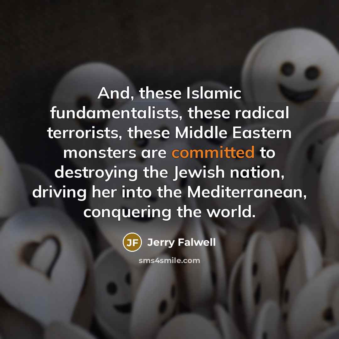 “And, these Islamic fundamentalists, these radical terrorists, these Middle Eastern…” quote by Jerry Falwell