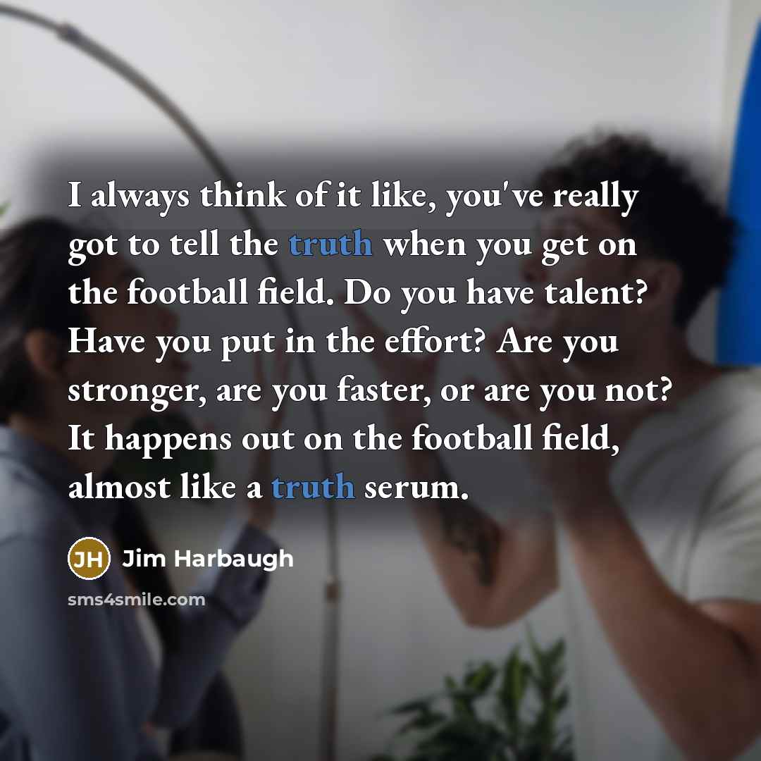 “I always think of it like, you've really got to…” quote by Jim Harbaugh