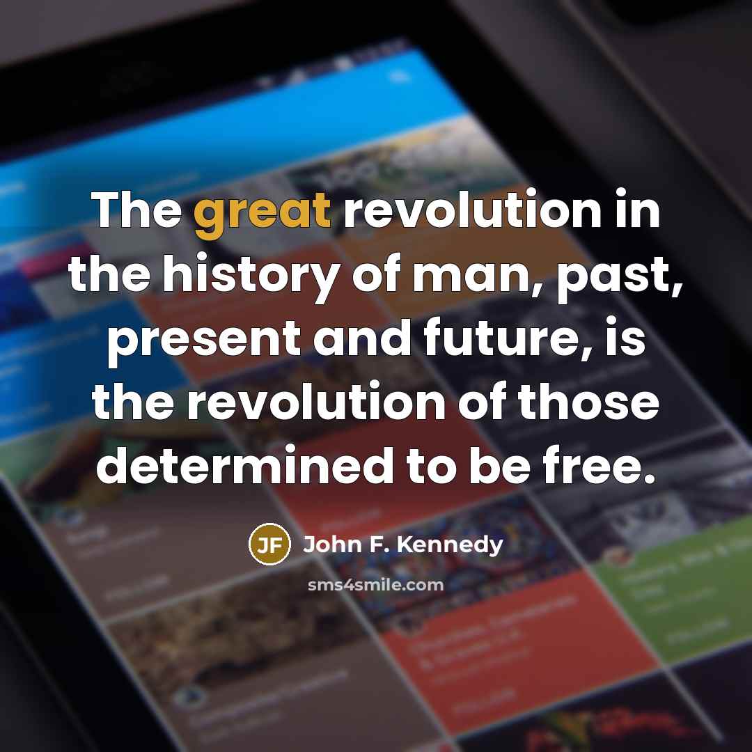 “The great revolution in the history of man, past, present…” quote by John F. Kennedy
