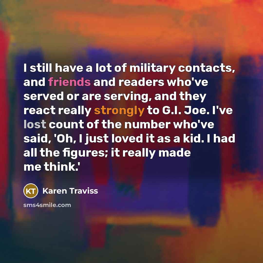 “I still have a lot of military contacts, and friends…” quote by Karen Traviss