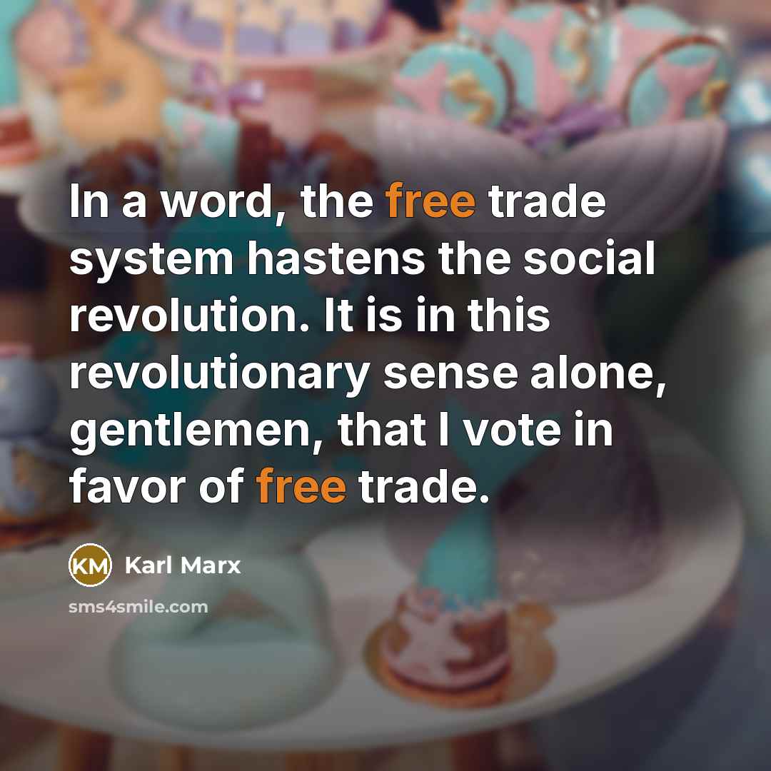 “In a word, the free trade system hastens the social…” quote by Karl Marx