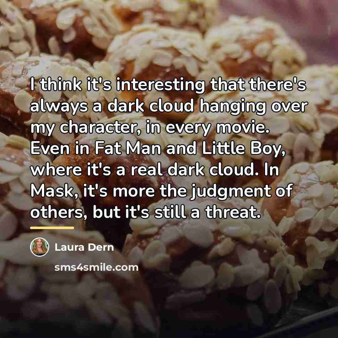 “I think it's interesting that there's always a dark cloud…” quote by Laura Dern