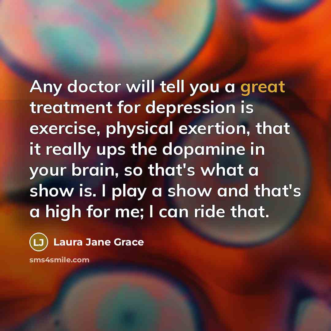 “Any doctor will tell you a great treatment for depression…” quote by Laura Jane Grace