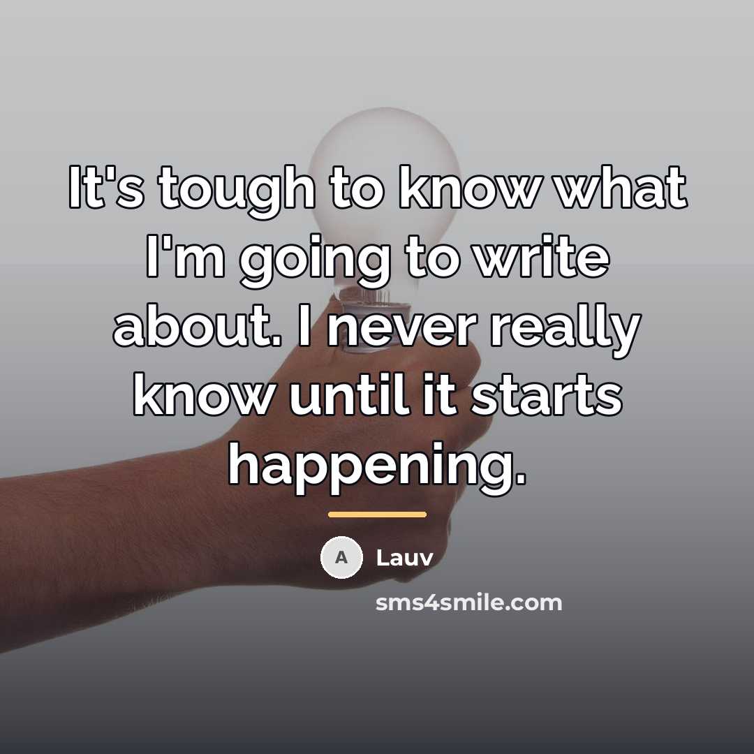 “It's tough to know what I'm going to write about.…” quote by Lauv