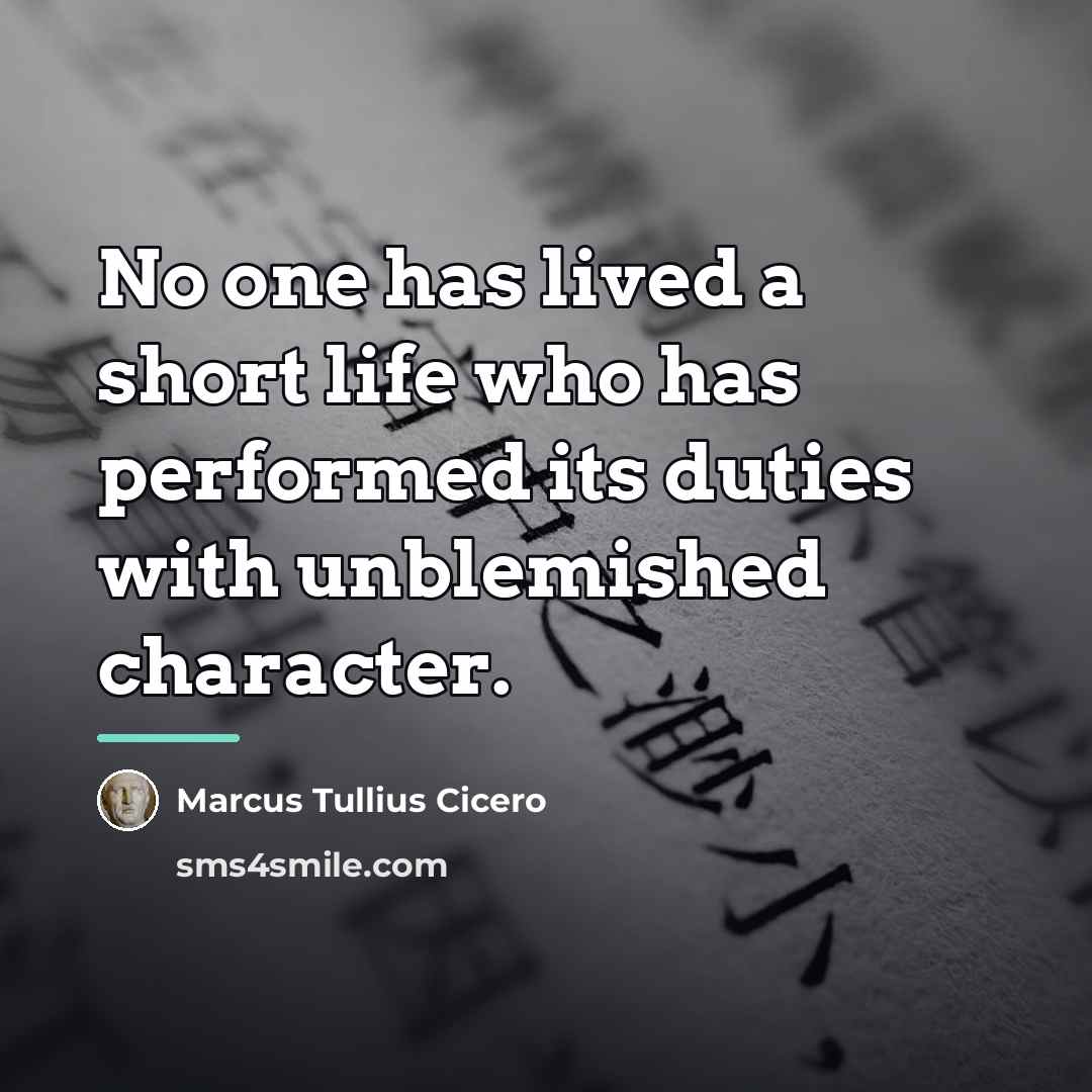 “No one has lived a short life who has performed…” quote by Marcus Tullius Cicero