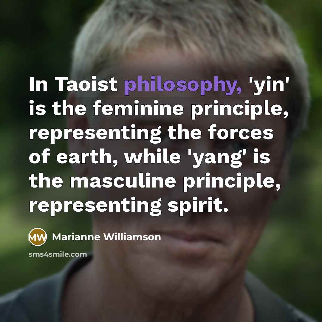 “In Taoist philosophy, 'yin' is the feminine principle, representing the…” quote by Marianne Williamson