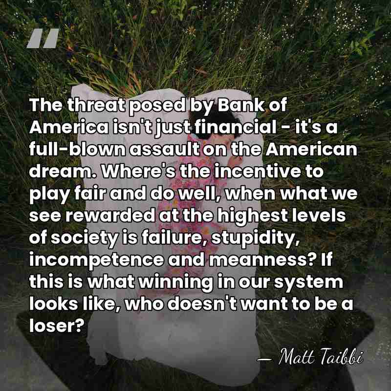 The threat posed by Bank of America isn't just financial - it's&hellip; - Matt Taibbi