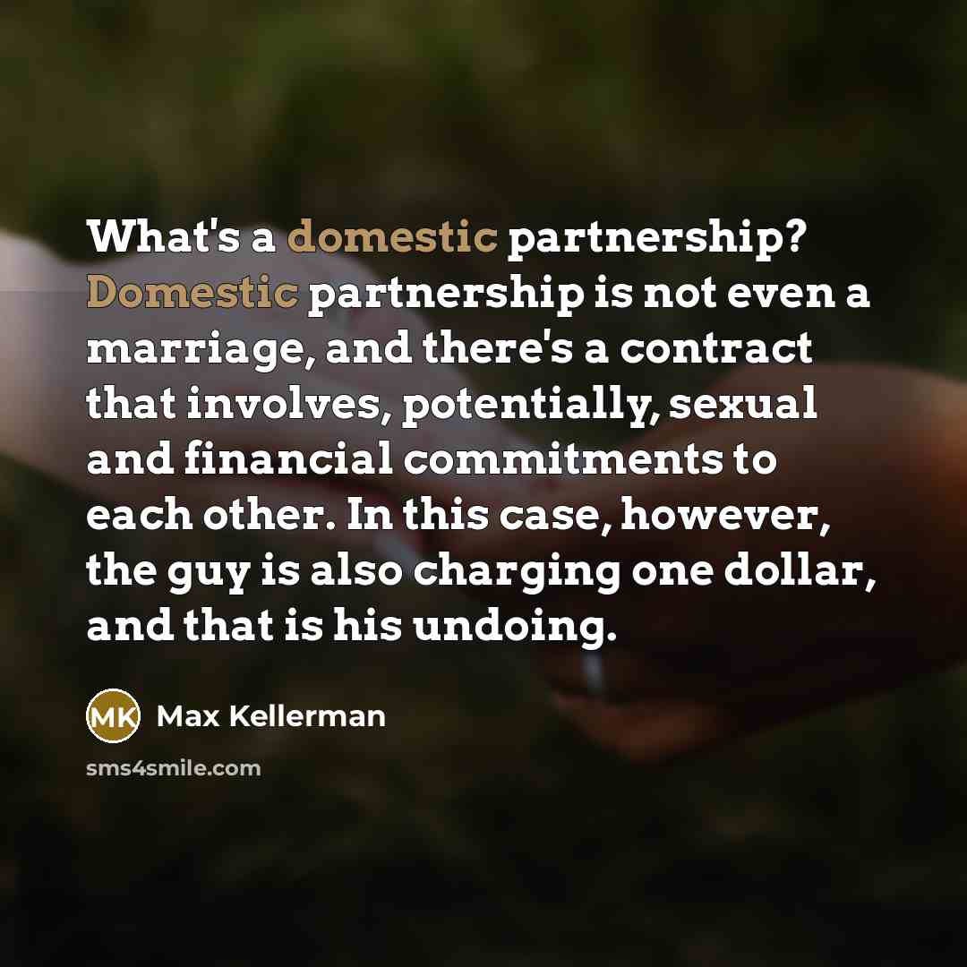 “What's a domestic partnership? Domestic partnership is not even a…” quote by Max Kellerman