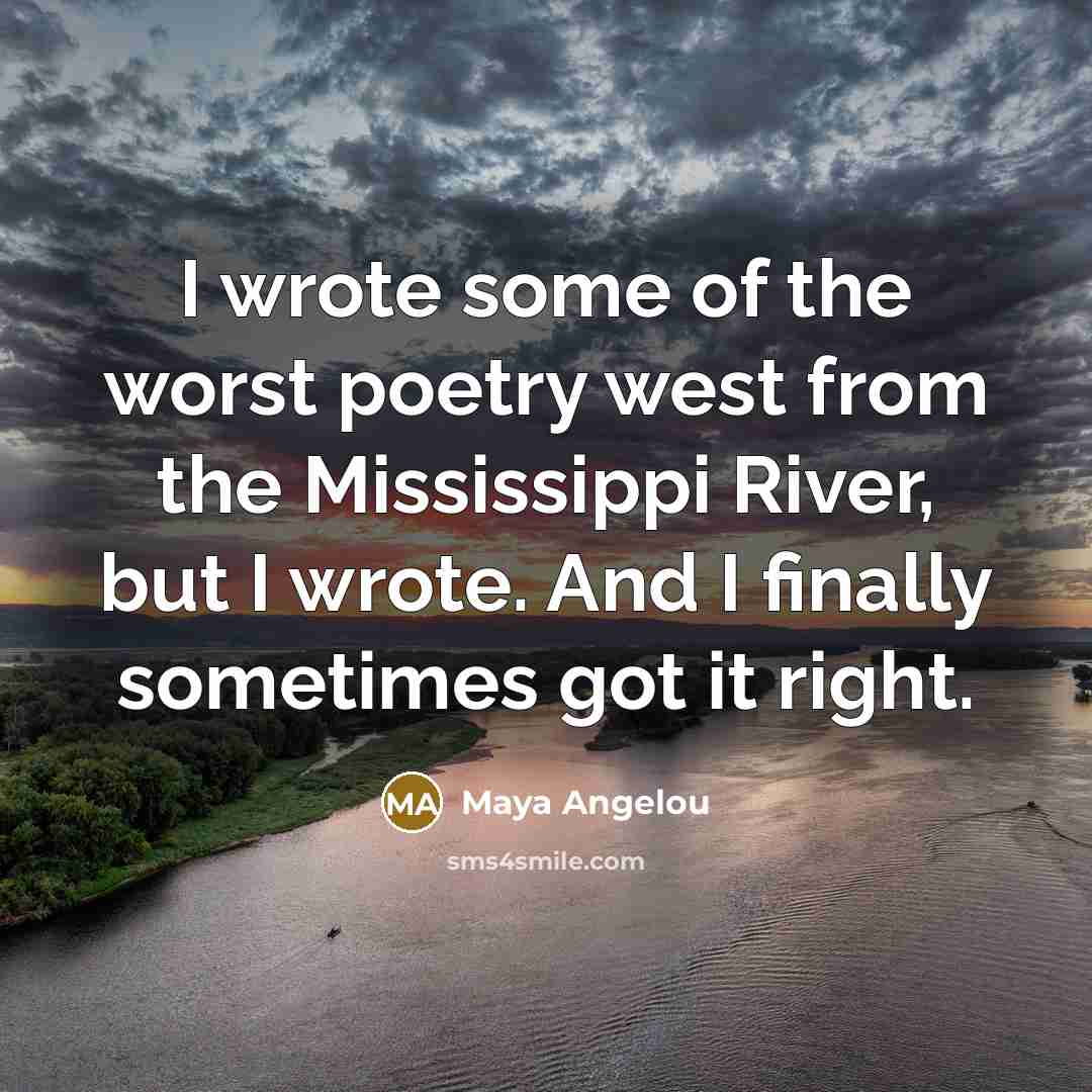 “I wrote some of the worst poetry west from the…” quote by Maya Angelou