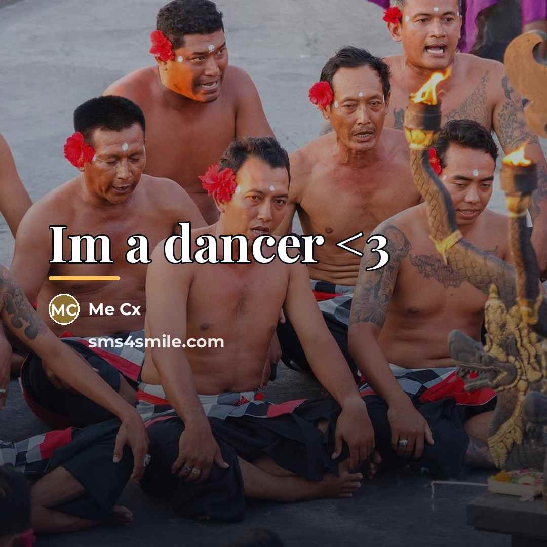 “Im a dancer…” quote by Me Cx