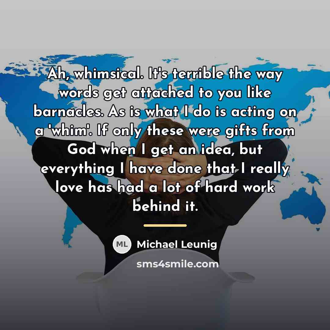 “Ah, whimsical. It's terrible the way words get attached to…” quote by Michael Leunig