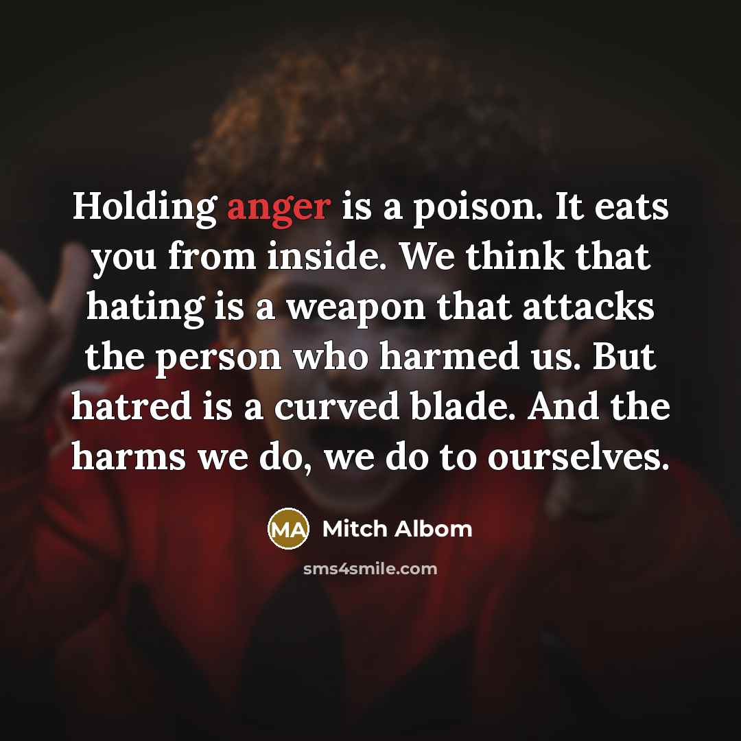 “Holding anger is a poison. It eats you from inside.…” quote by Mitch Albom