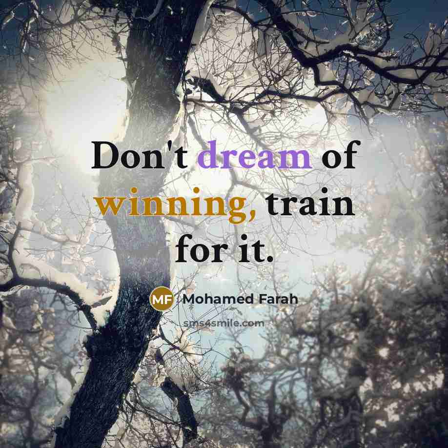 “Don't dream of winning, train for it.…” quote by Mohamed Farah
