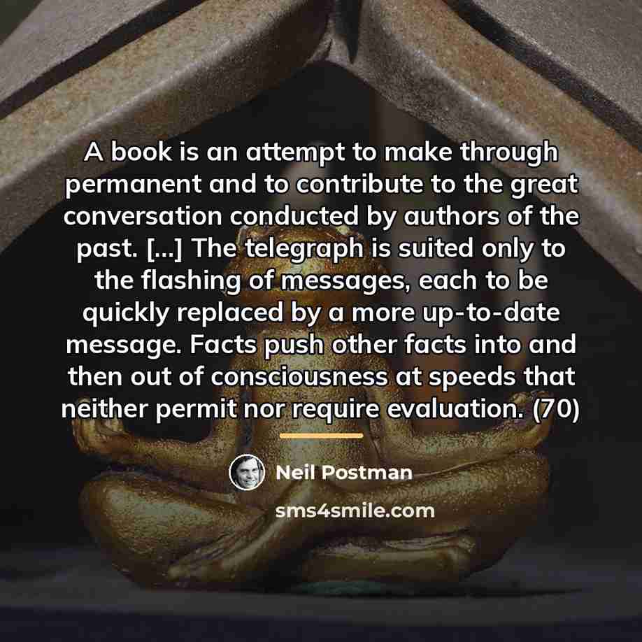 “A book is an attempt to make through permanent and…” quote by Neil Postman