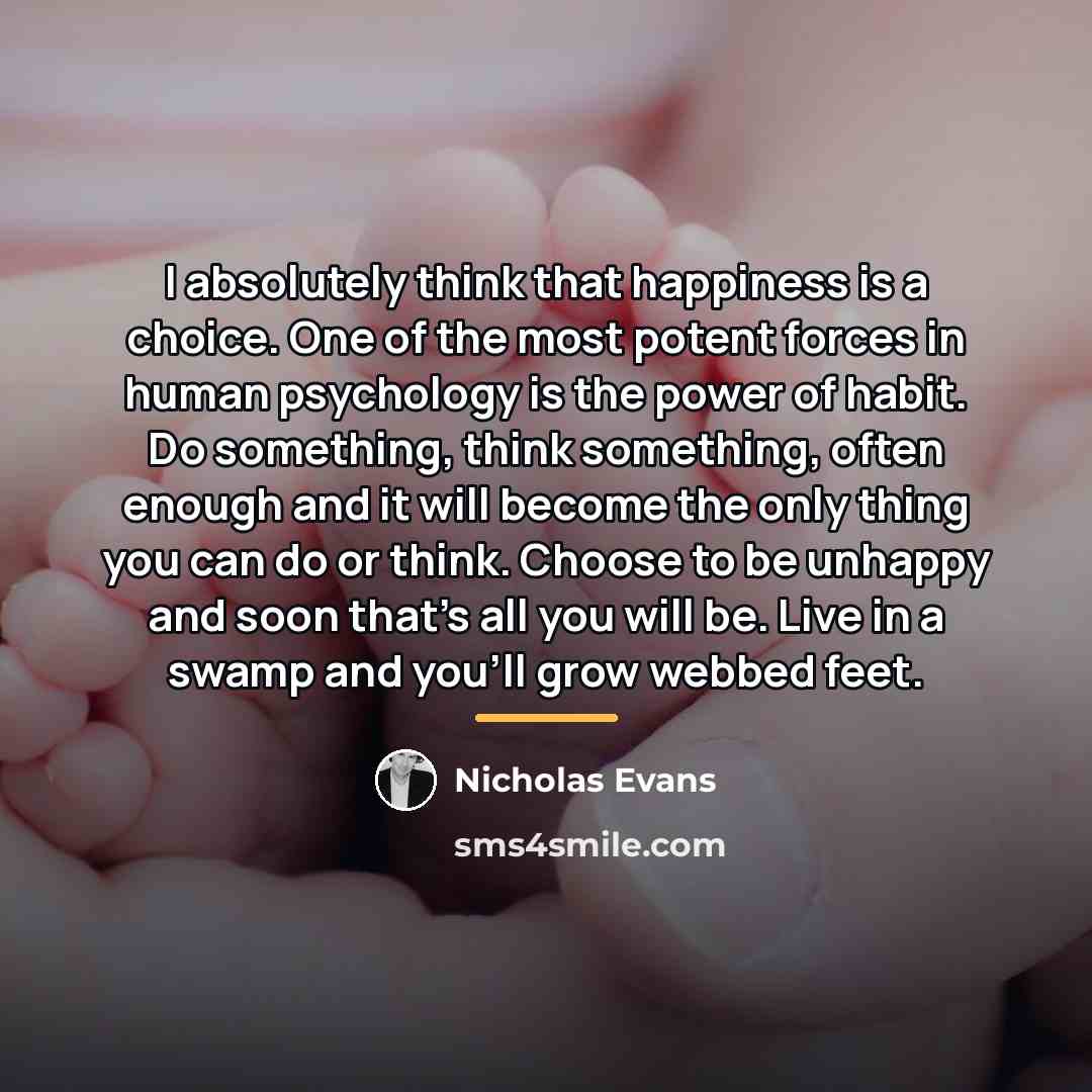 “I absolutely think that happiness is a choice. One of…” quote by Nicholas Evans