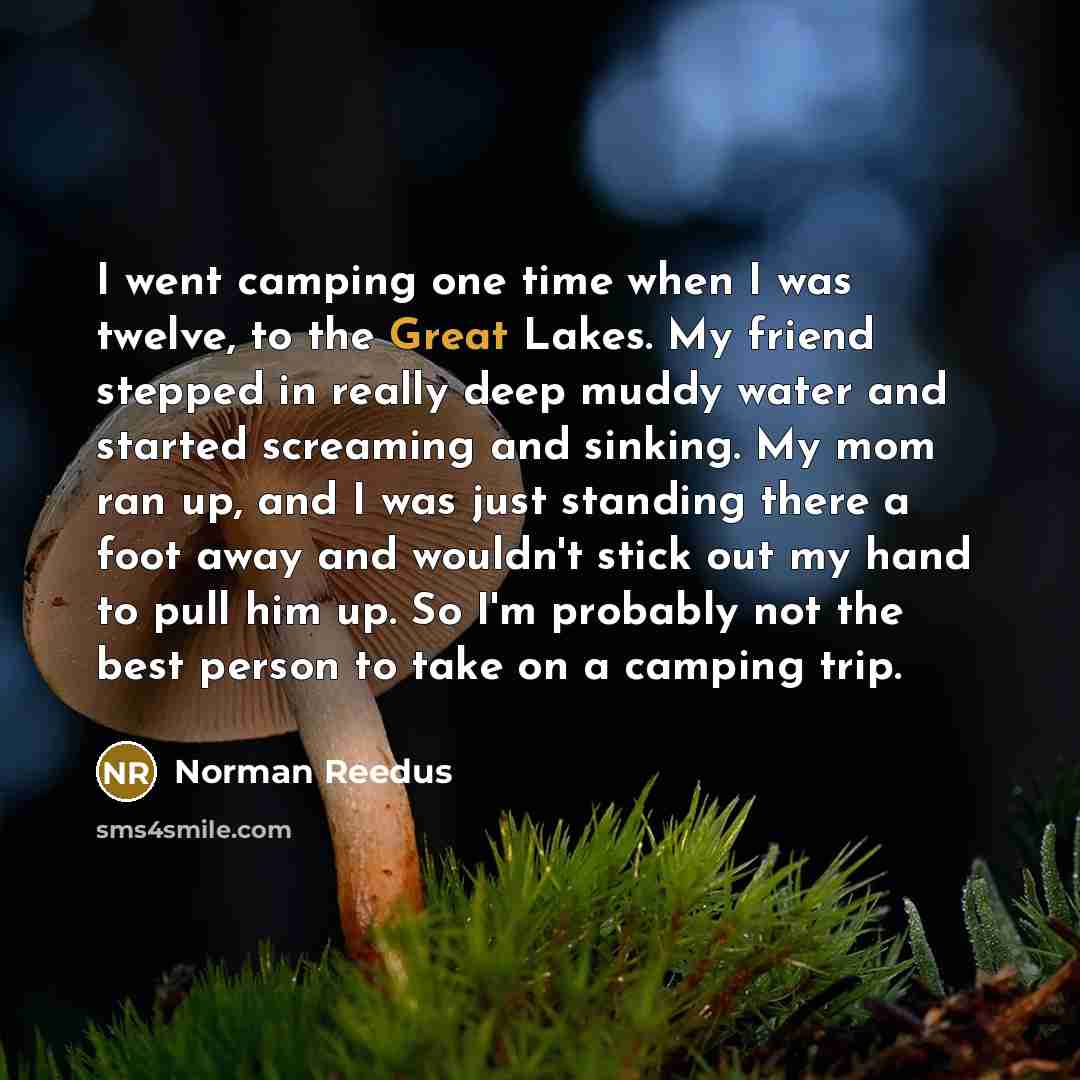 “I went camping one time when I was twelve, to…” quote by Norman Reedus