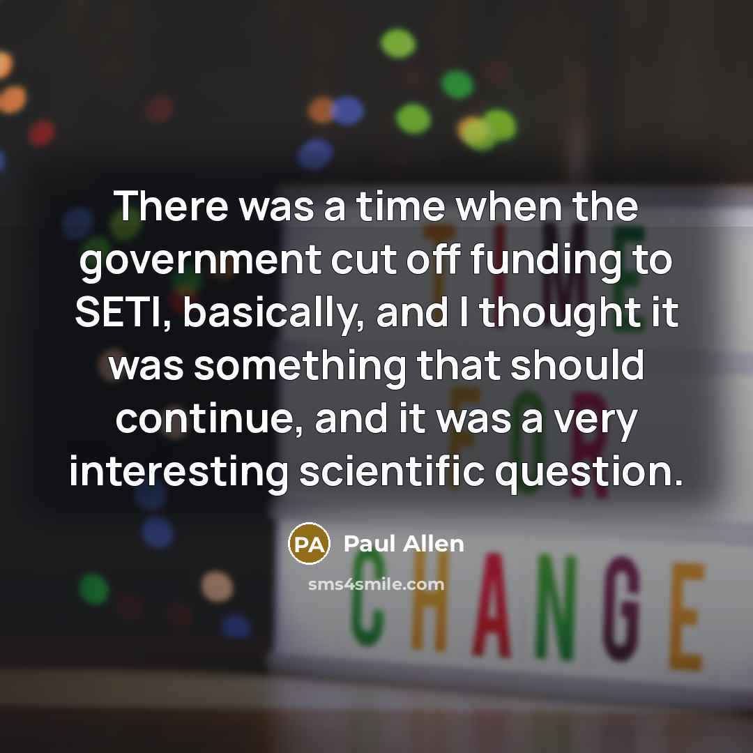 “There was a time when the government cut off funding…” quote by Paul Allen