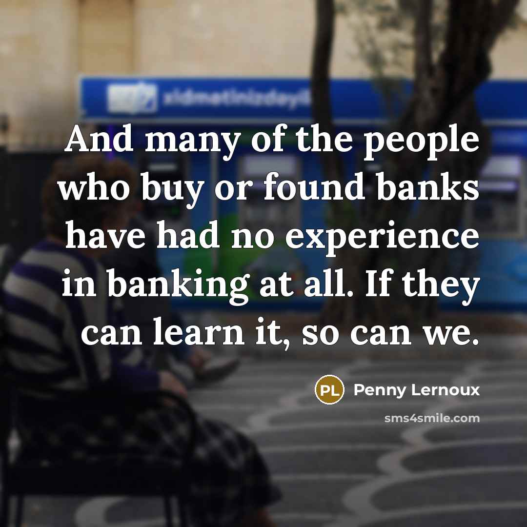 “And many of the people who buy or found banks…” quote by Penny Lernoux