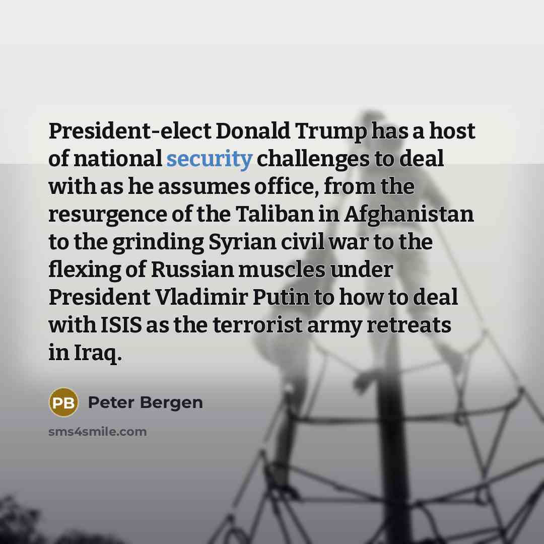 “President-elect Donald Trump has a host of national security challenges…” quote by Peter Bergen
