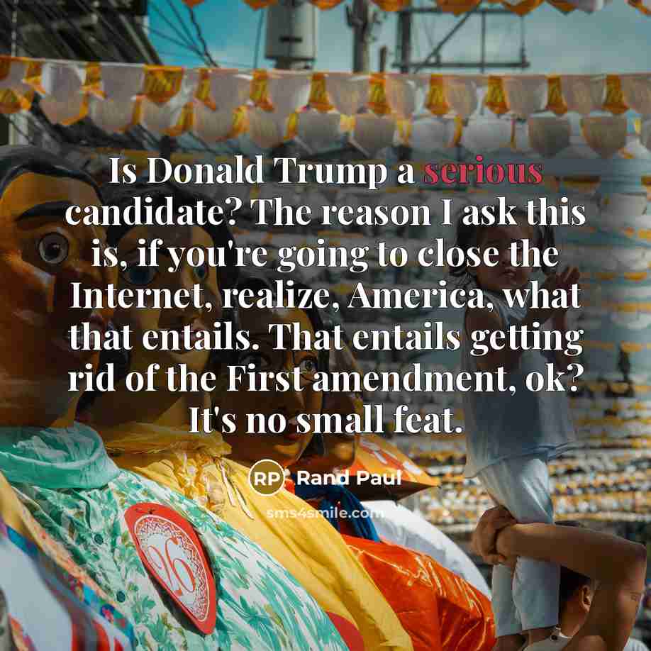 “Is Donald Trump a serious candidate? The reason I ask…” quote by Rand Paul