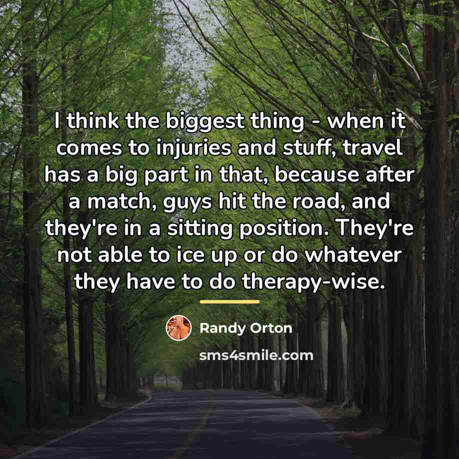 “I think the biggest thing - when it comes to…” quote by Randy Orton