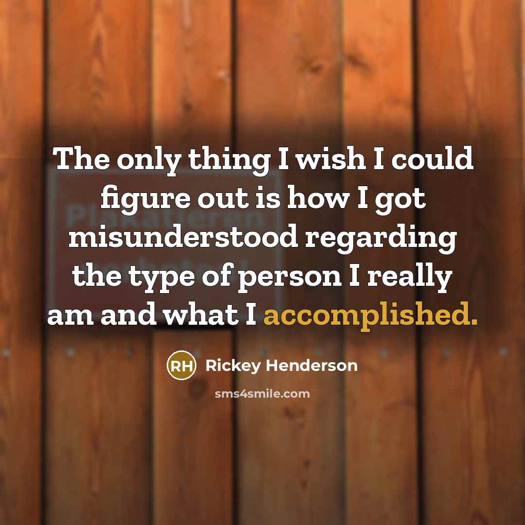 “The only thing I wish I could figure out is…” quote by Rickey Henderson