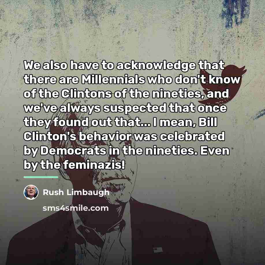 “We also have to acknowledge that there are Millennials who…” quote by Rush Limbaugh