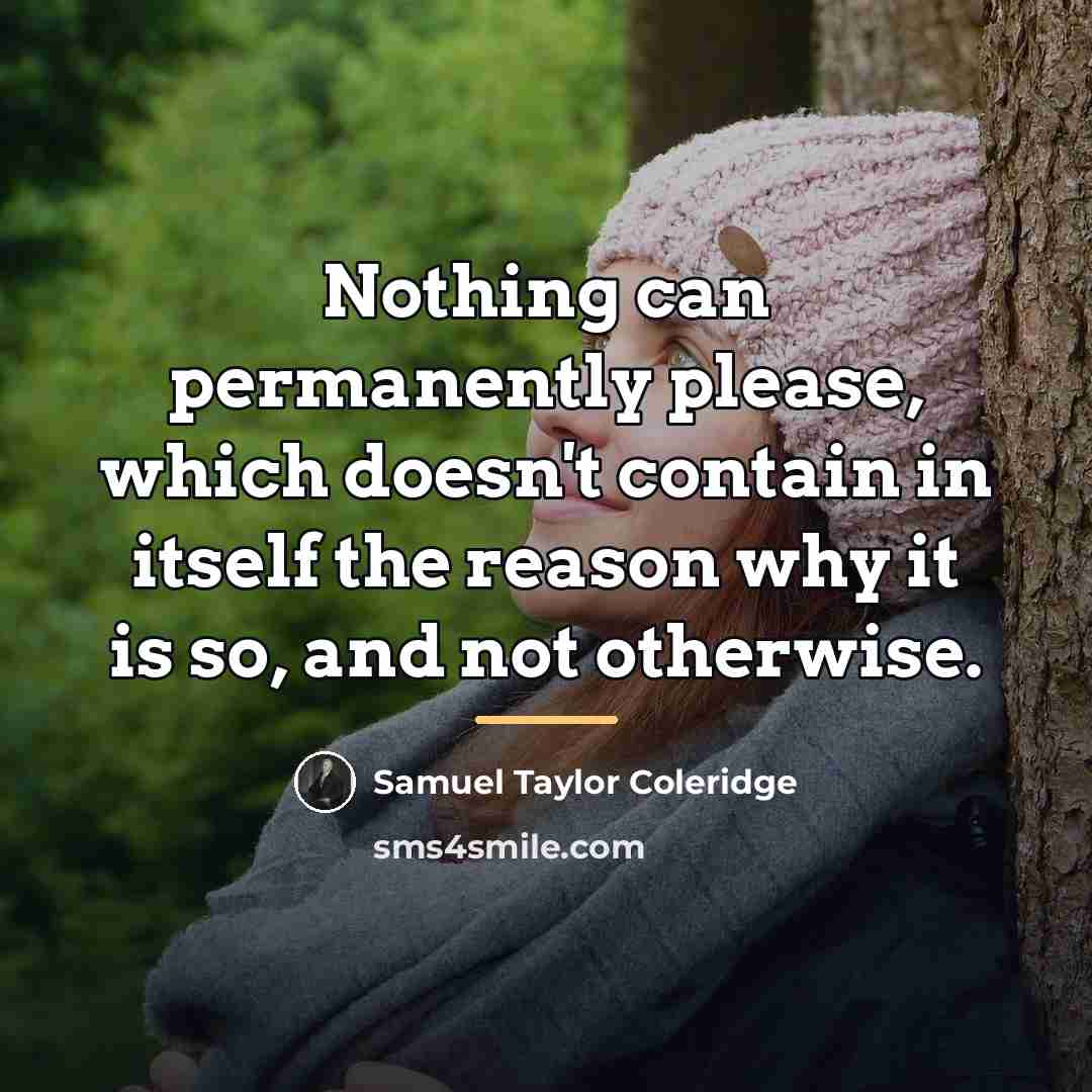 “Nothing can permanently please, which doesn't contain in itself the…” quote by Samuel Taylor Coleridge