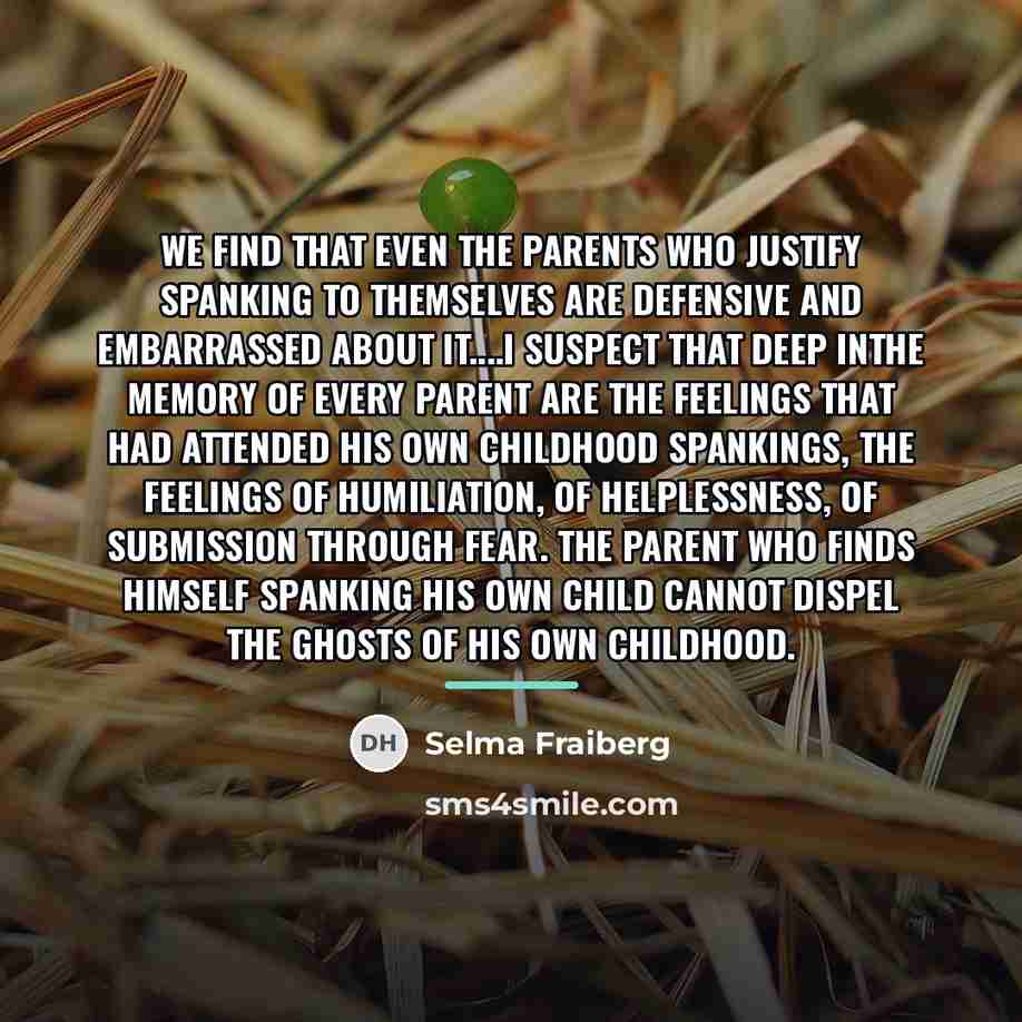 “We find that even the parents who justify spanking to…” quote by Selma Fraiberg