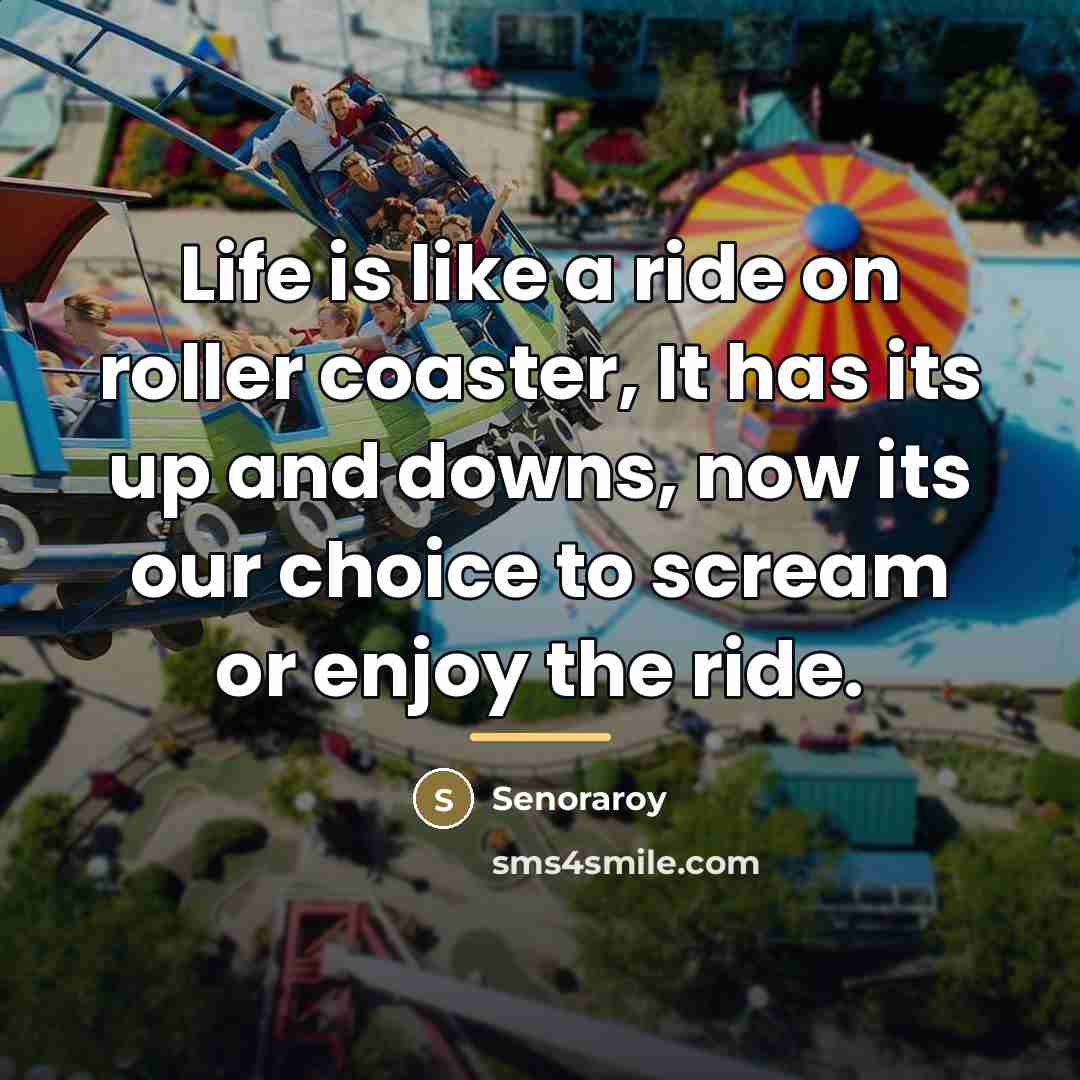“Life is like a ride on roller coaster, It has…” quote by Senoraroy
