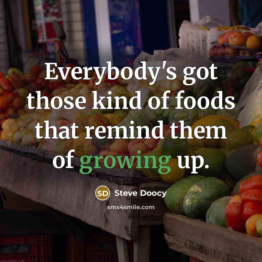“Everybody's got those kind of foods that remind them of…” quote by Steve Doocy