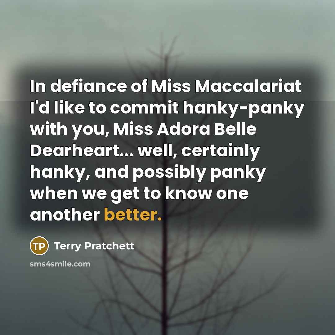 “In defiance of Miss Maccalariat I'd like to commit hanky-panky…” quote by Terry Pratchett