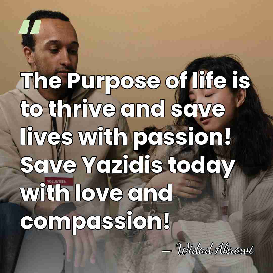 The Purpose of life is to thrive and save lives with passion!&hellip; - Widad Akrawi