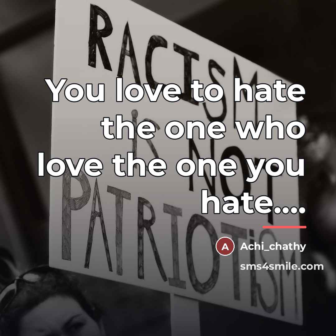 “You love to hate the one who love the one…” quote by Achi_chathy