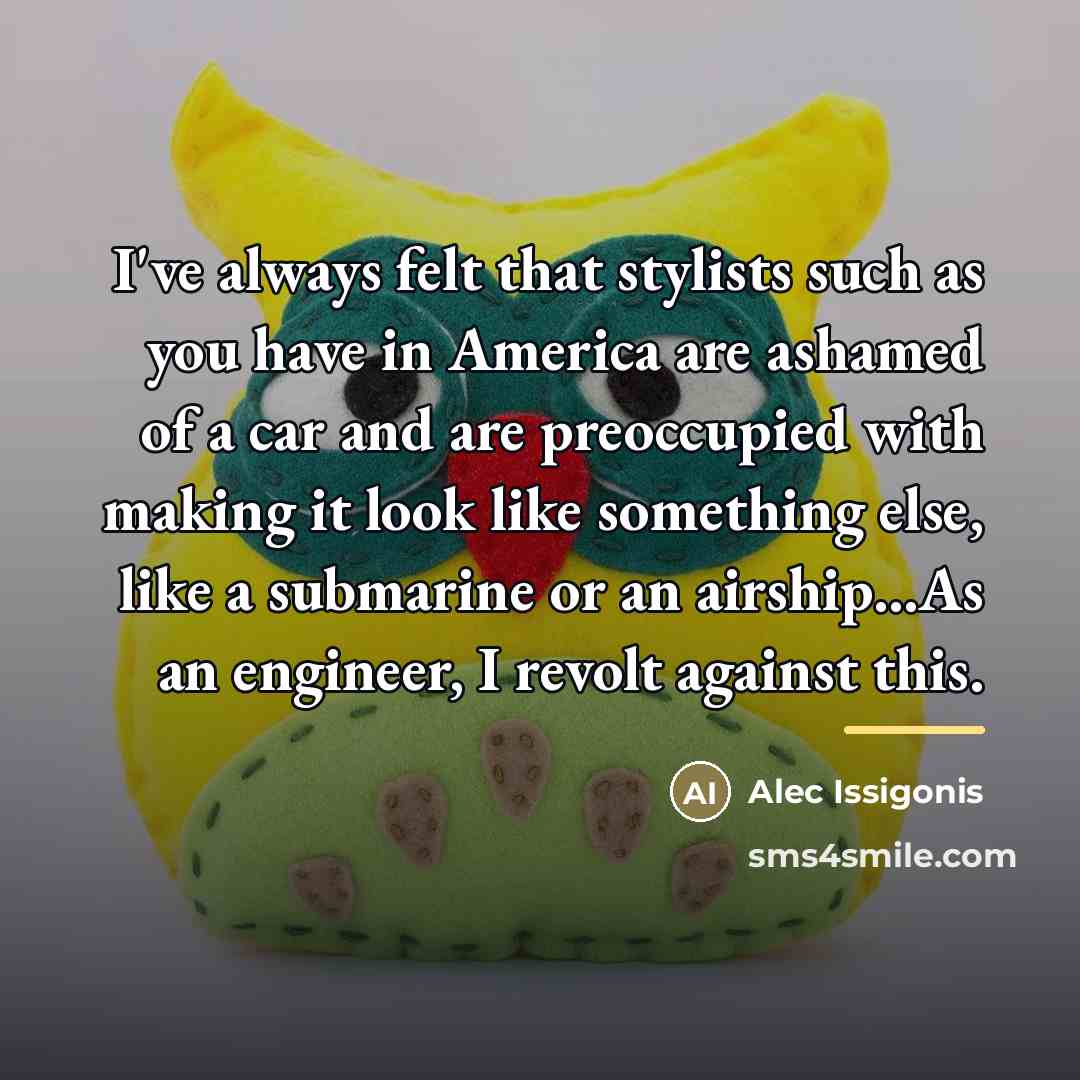 “I've always felt that stylists such as you have in…” quote by Alec Issigonis
