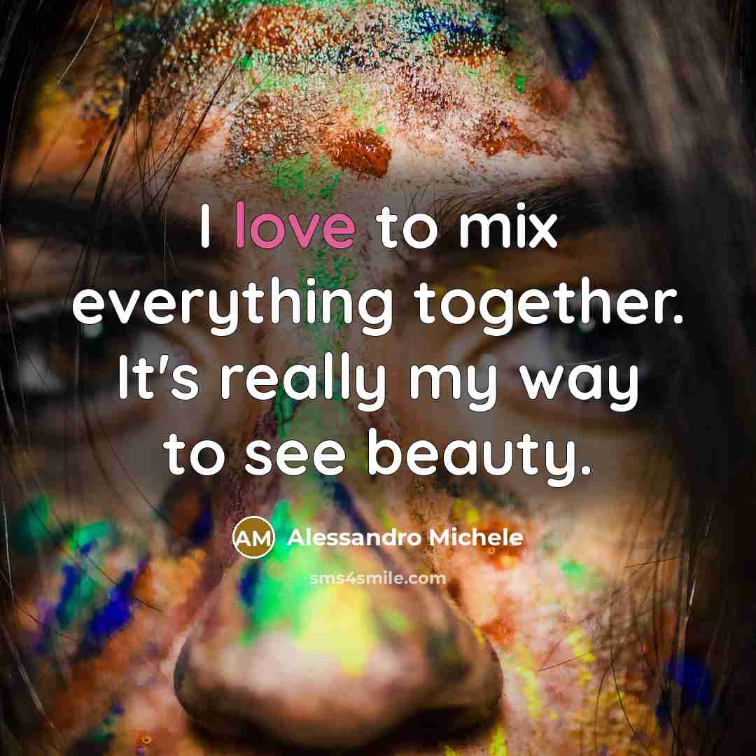 “I love to mix everything together. It's really my way…” quote by Alessandro Michele
