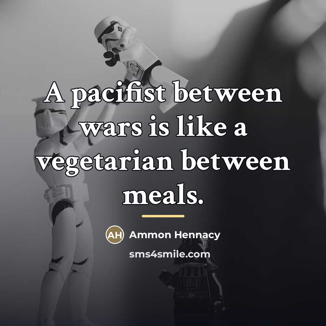 “A pacifist between wars is like a vegetarian between meals.…” quote by Ammon Hennacy