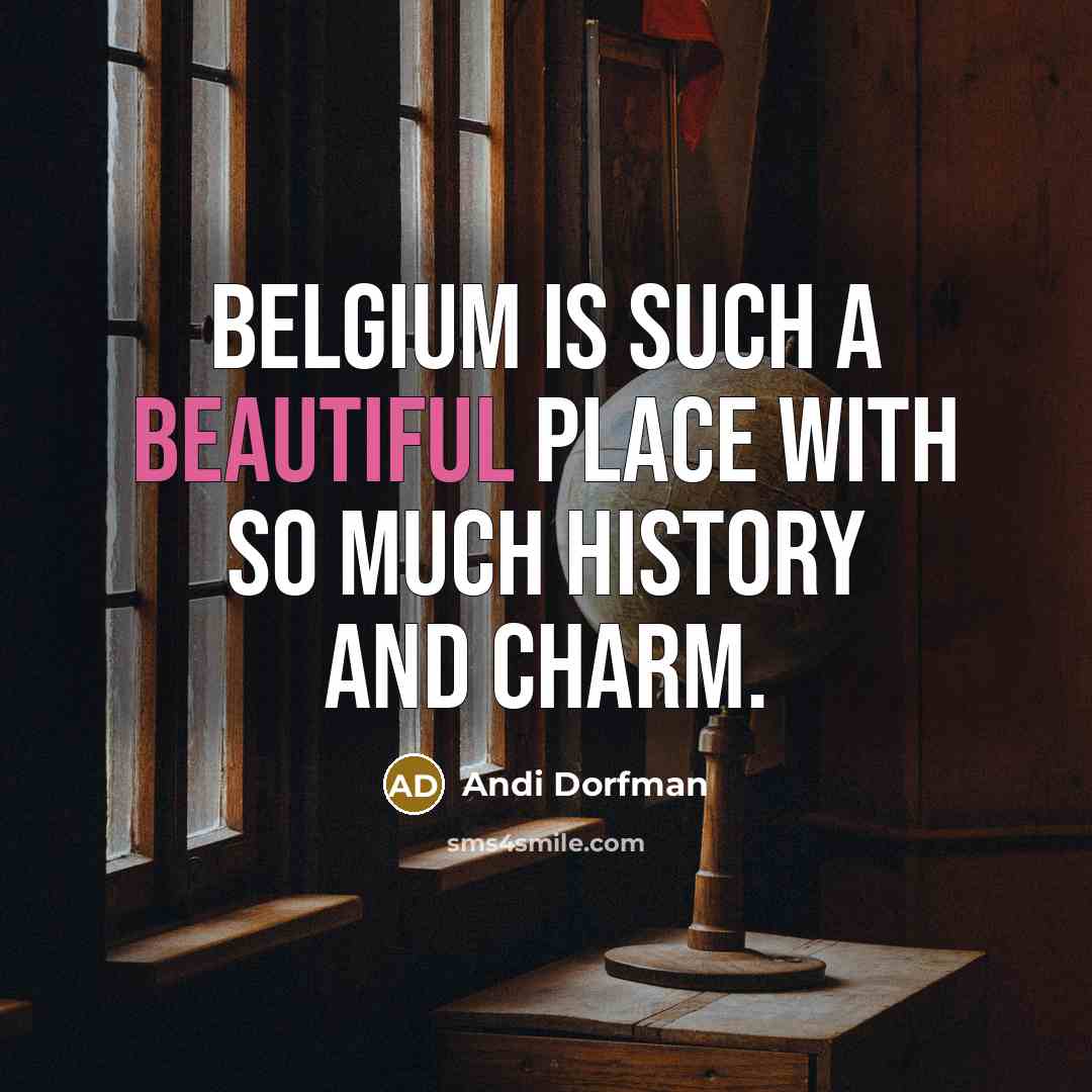“Belgium is such a beautiful place with so much history…” quote by Andi Dorfman