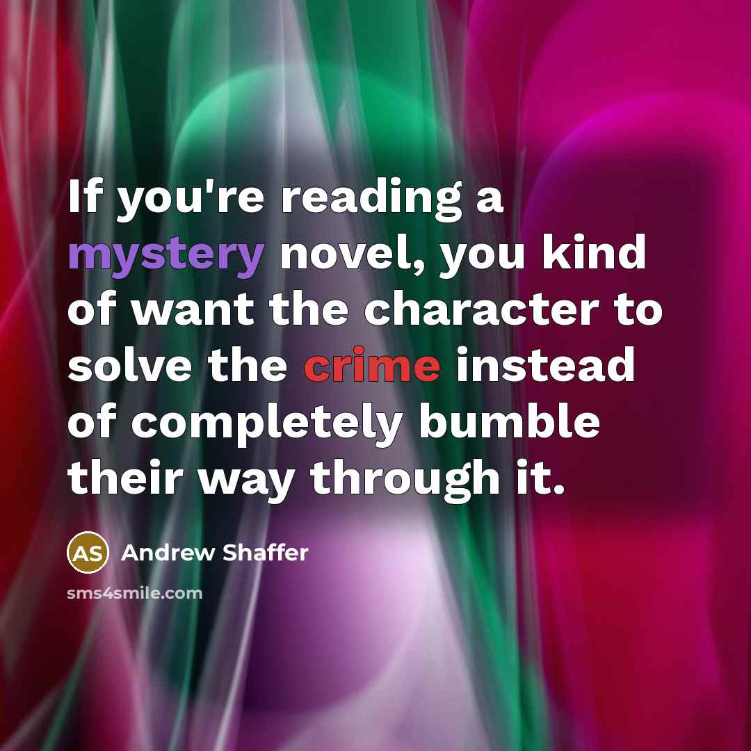 “If you're reading a mystery novel, you kind of want…” quote by Andrew Shaffer