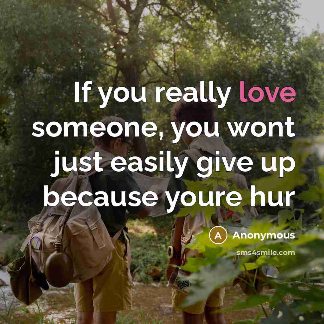 “If you really love someone, you wont just easily give…” quote by Anonymous