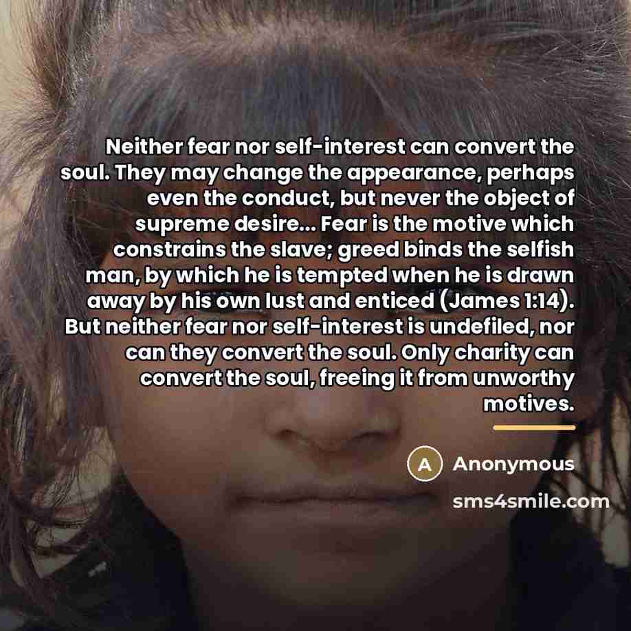 “Neither fear nor self-interest can convert the soul. They may…” quote by Anonymous
