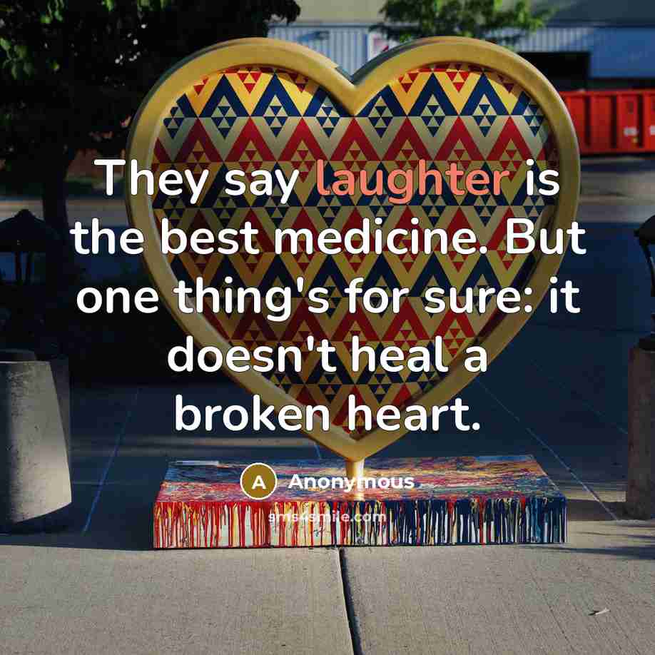 “They say laughter is the best medicine. But one thing's…” quote by Anonymous