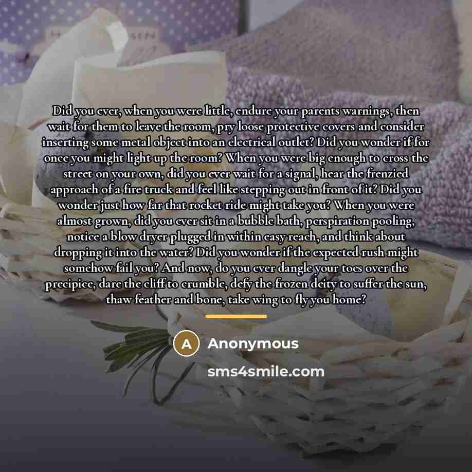 “Did you ever, when you were little, endure your parents…” quote by Anonymous