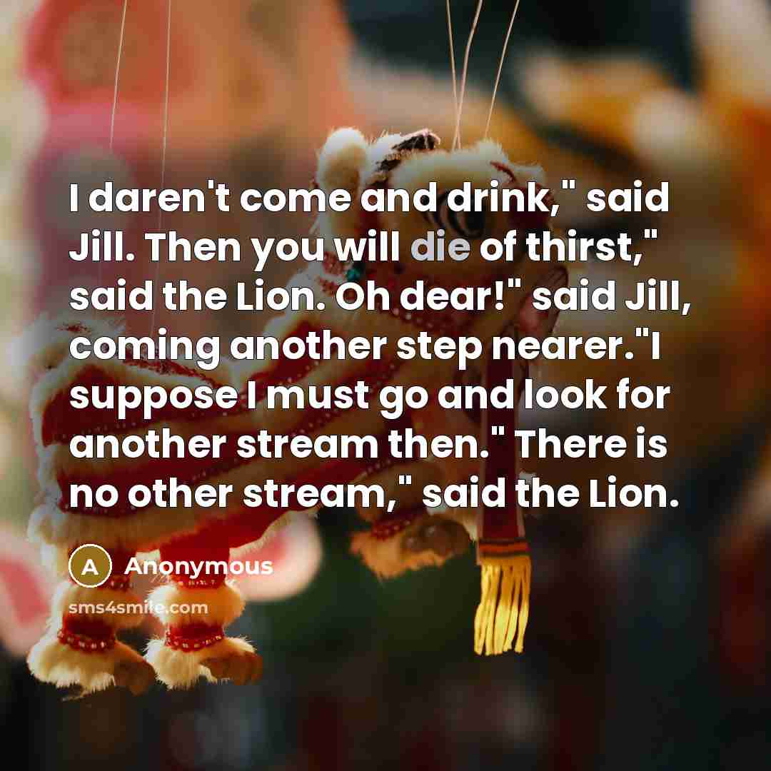 “I daren't come and drink," said Jill. Then you will…” quote by Anonymous