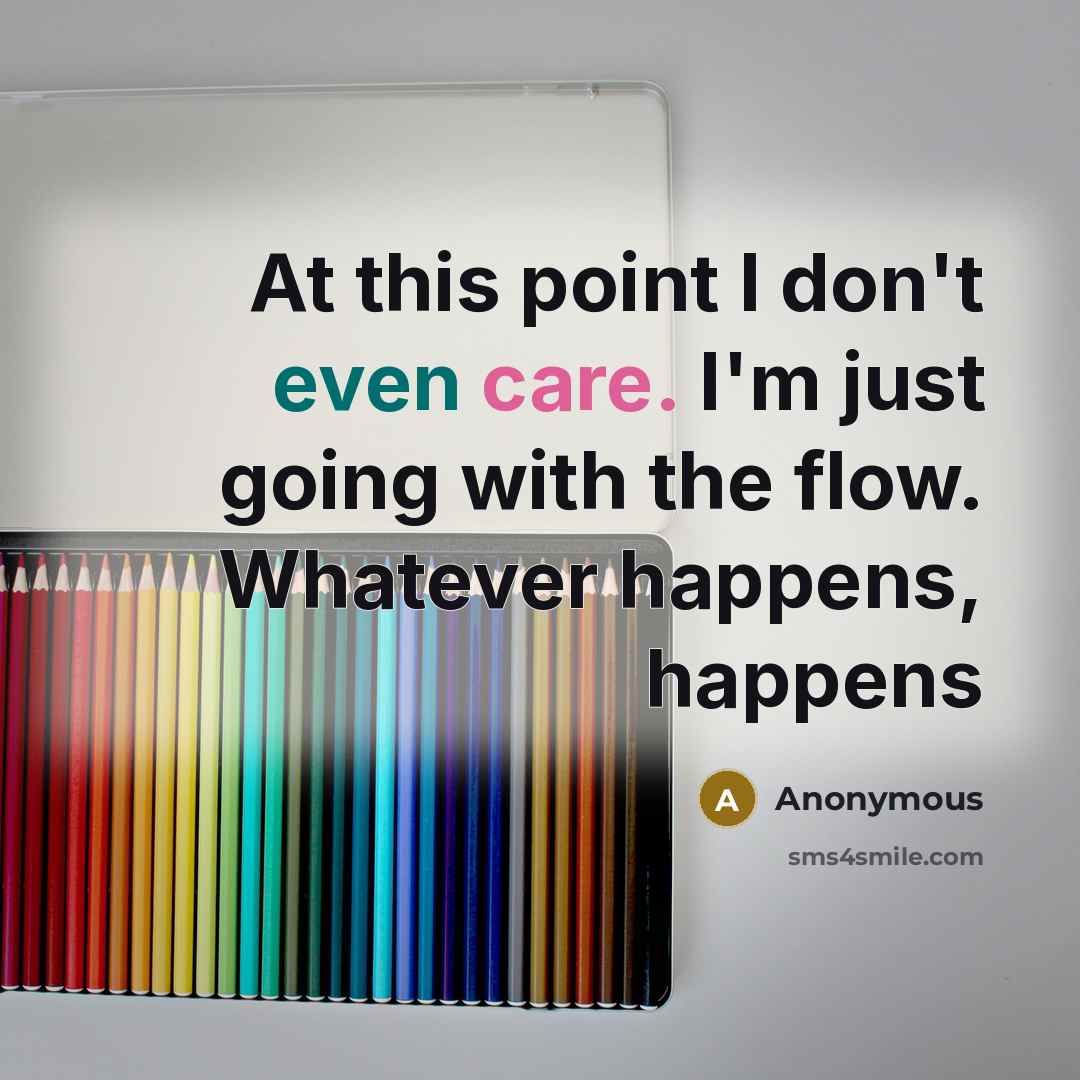 “At this point I don't even care. I'm just going…” quote by Anonymous