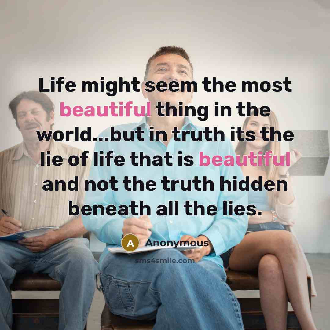 “Life might seem the most beautiful thing in the world...but…” quote by Anonymous