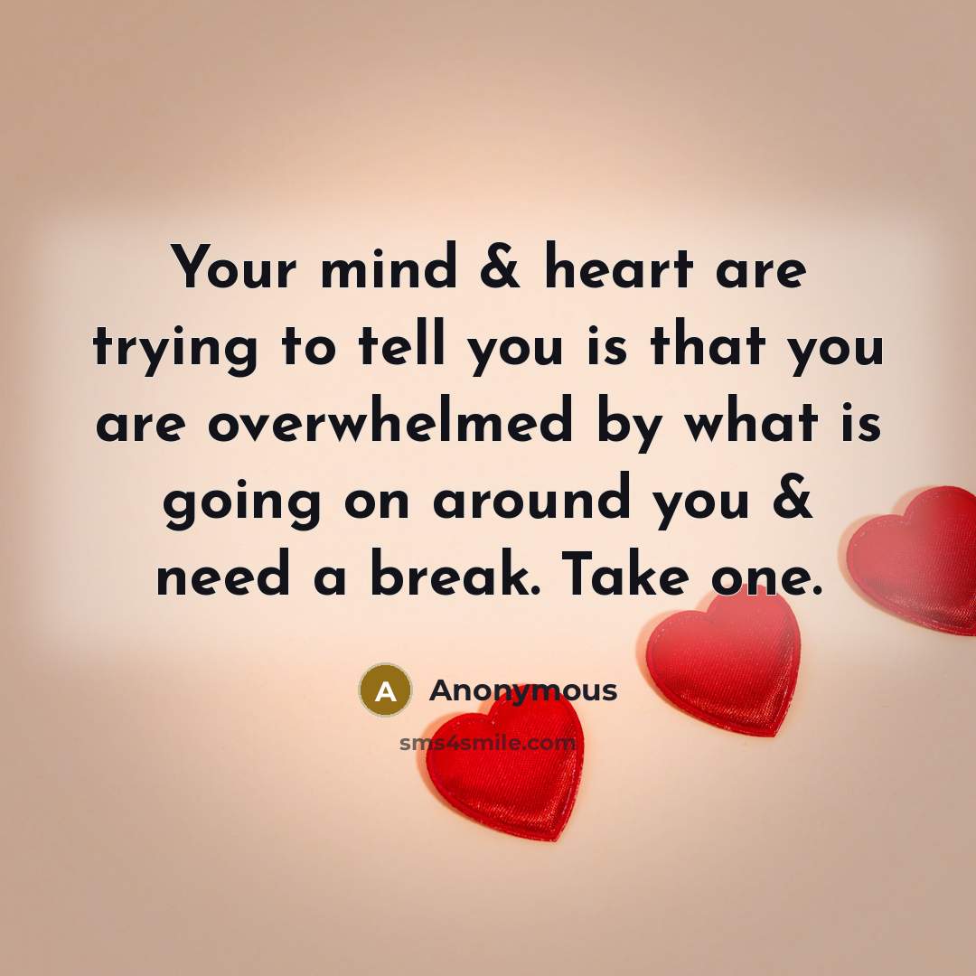 “Your mind & heart are trying to tell you is…” quote by Anonymous