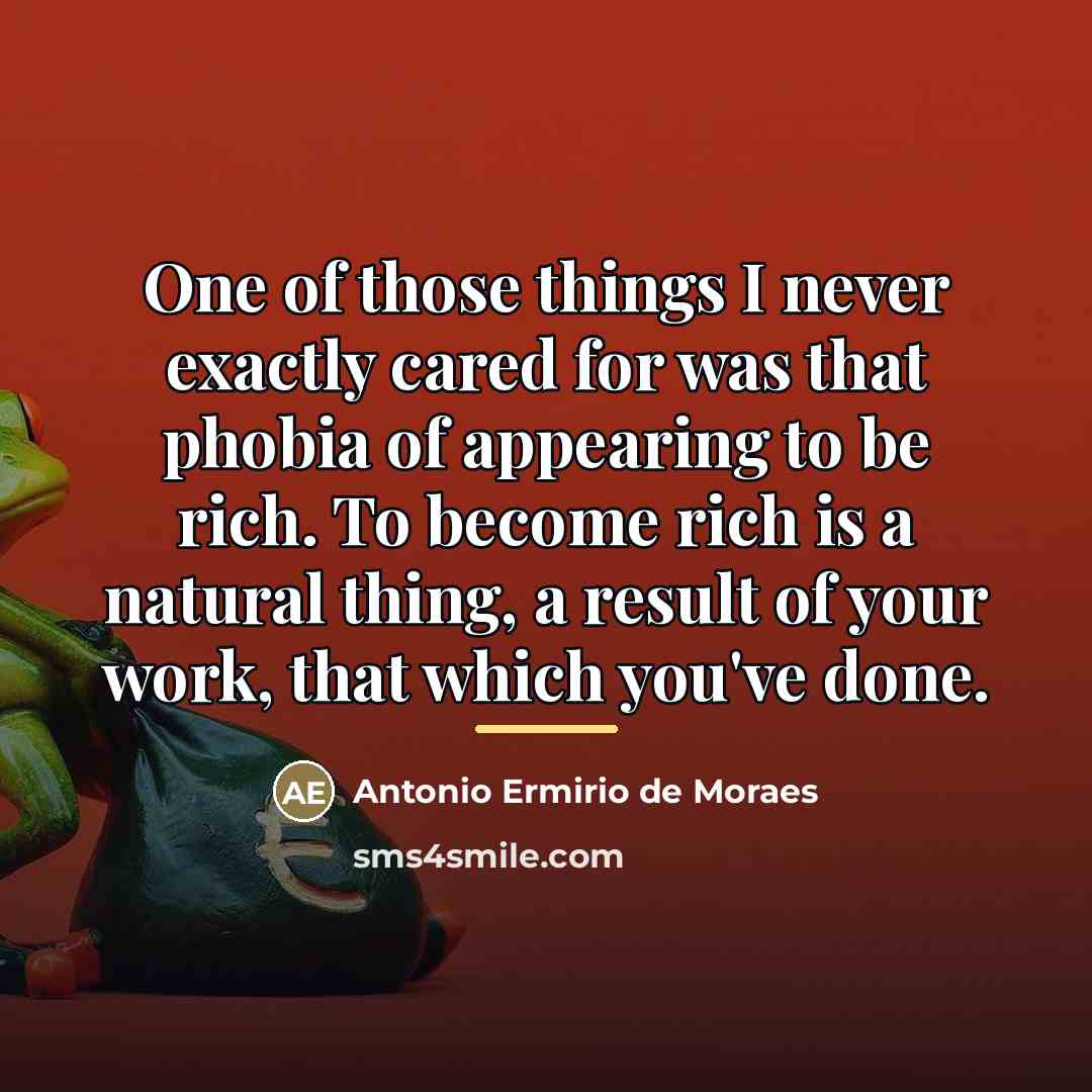 “One of those things I never exactly cared for was…” quote by Antonio Ermirio de Moraes
