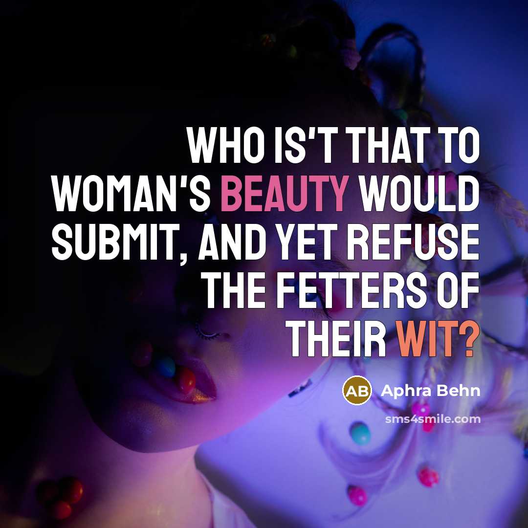 “Who is't that to woman's beauty would submit, And yet…” quote by Aphra Behn